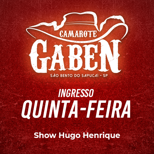 Ingresso Quinta-feira – Show Hugo Henrique – Camarote GABEN