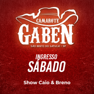 Ingresso Sábado – Show Caio e Breno – Camarote GABEN